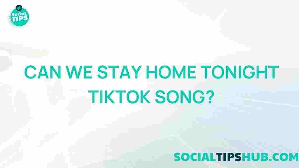 tiktok-can-we-stay-home-tonight