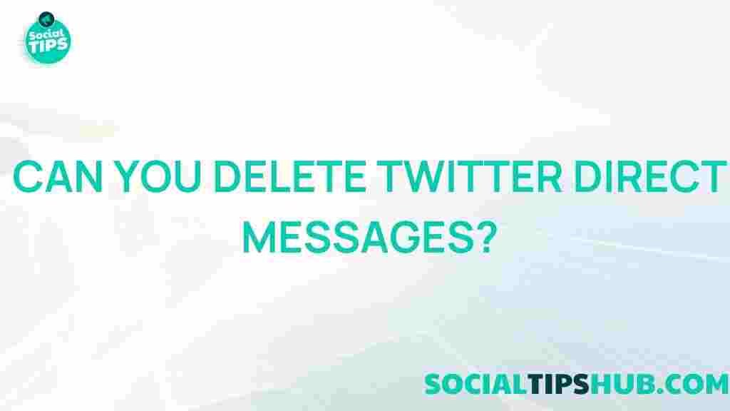 can-you-delete-twitter-direct-messages