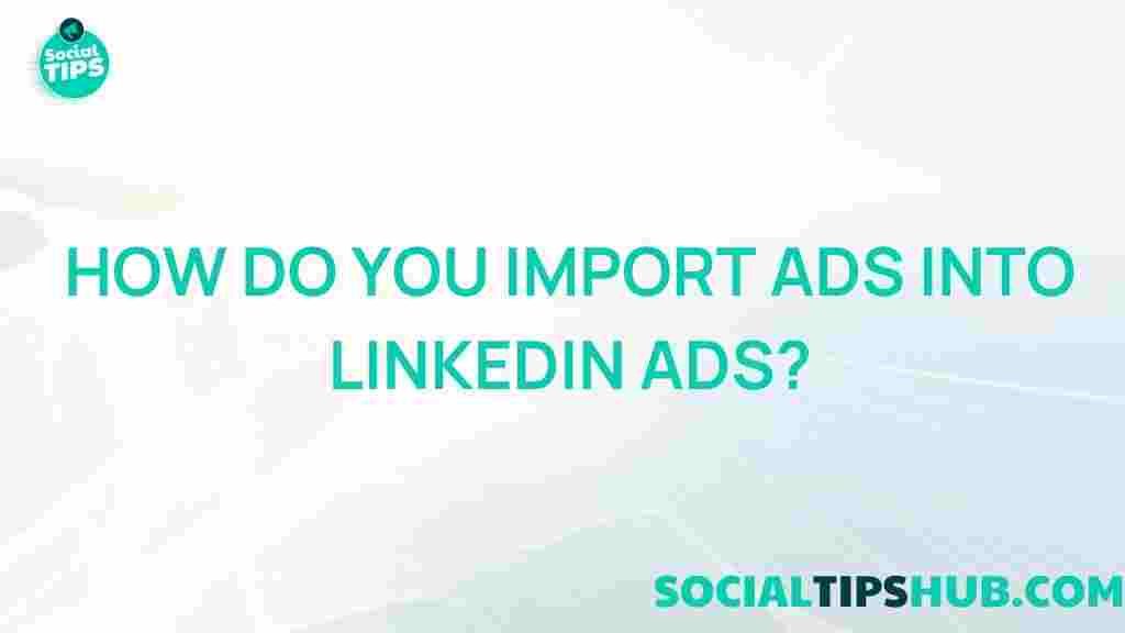 linkedin-ads-import-tips