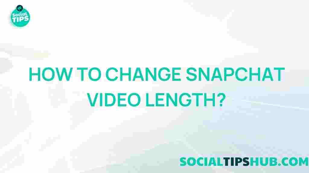 snapchat-video-length-tips