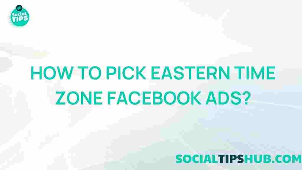 eastern-time-zone-facebook-ads