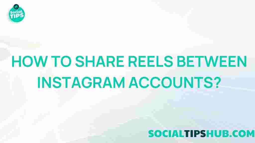 sharing-reels-multiple-instagram-accounts