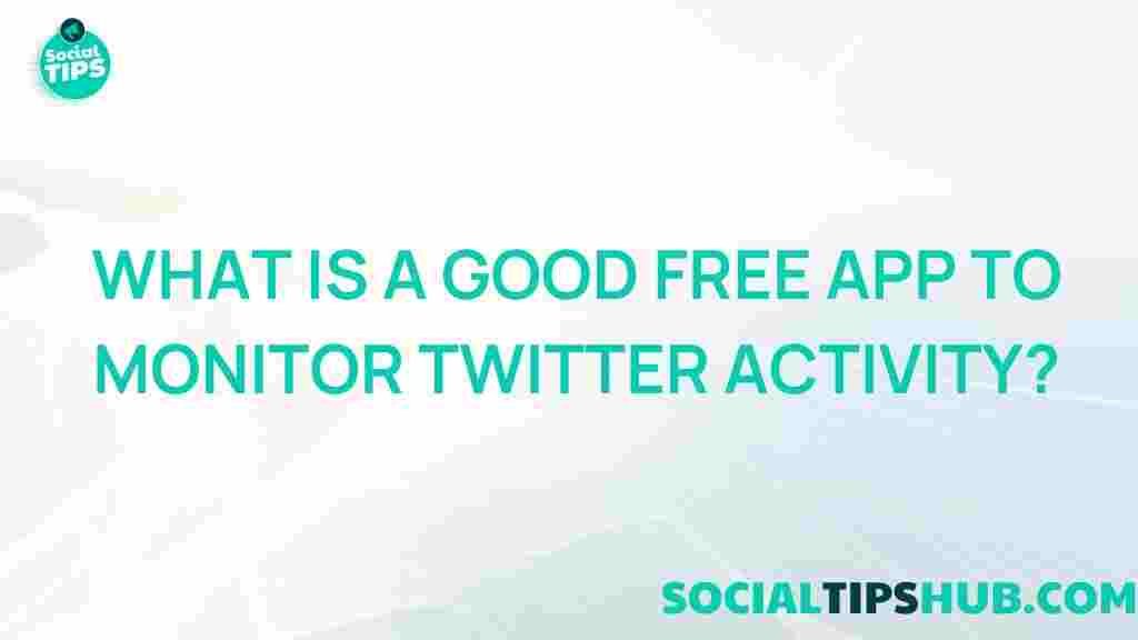 best-free-twitter-activity-monitor-app