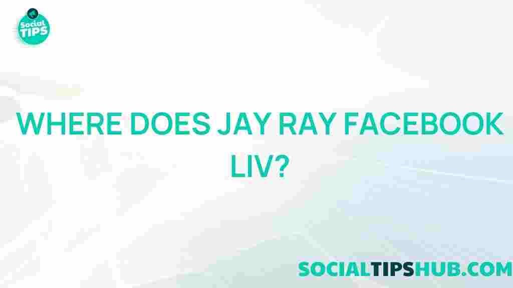 jay-ray-facebook-livestream-location