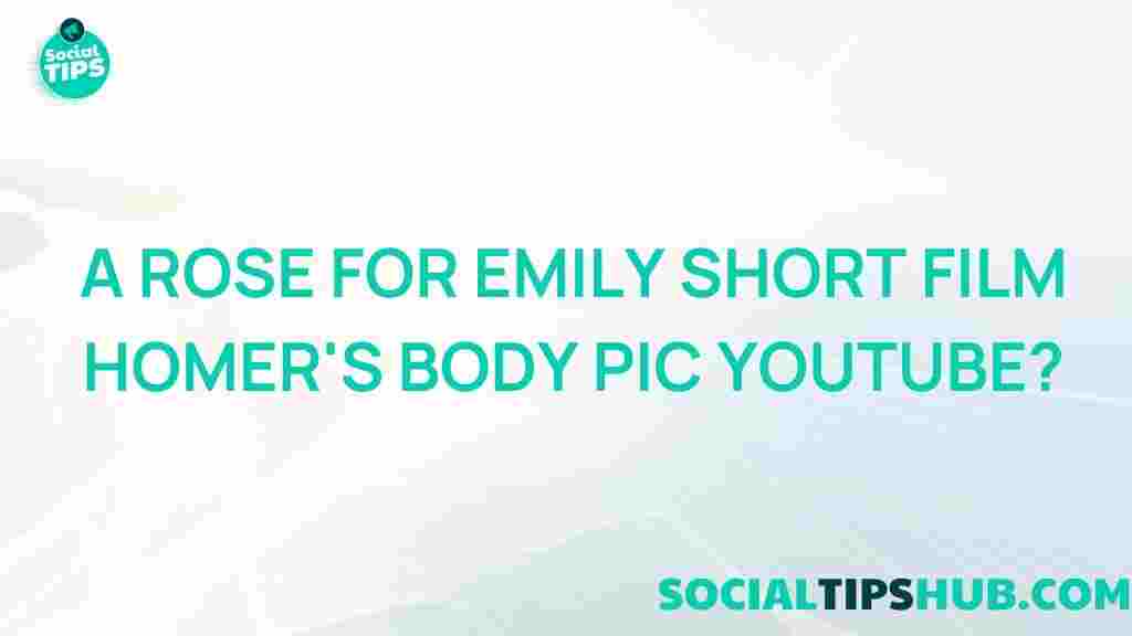 rose-for-emily-short-film-homers-body-pic-youtube