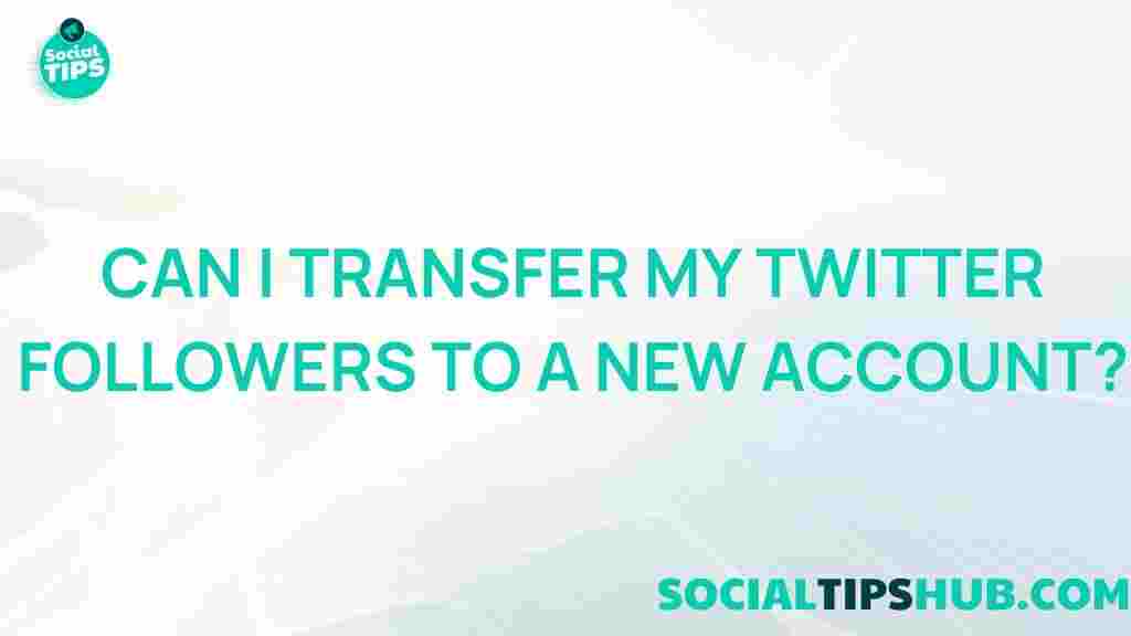 transferring-twitter-followers-new-account