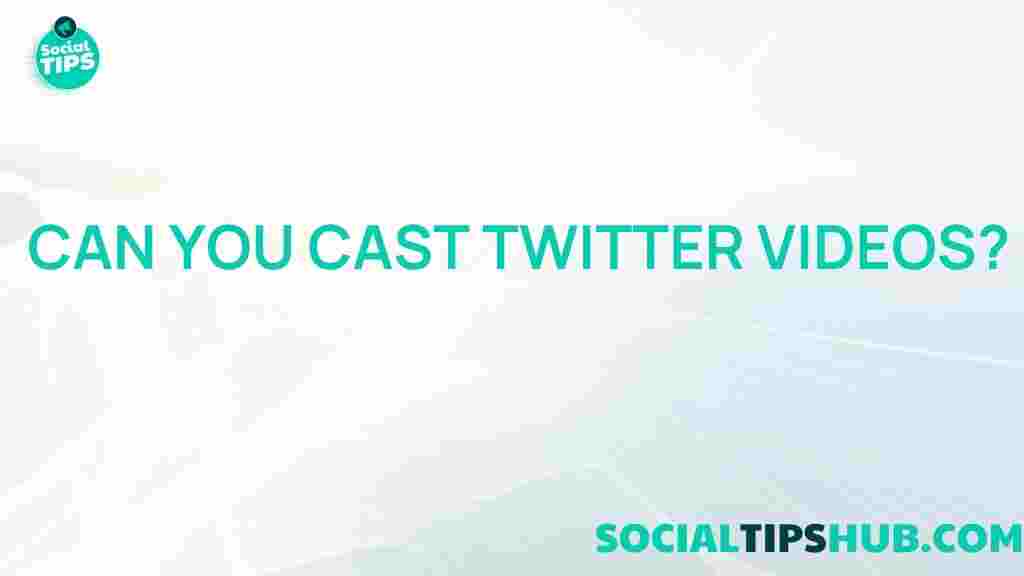 casting-twitter-videos