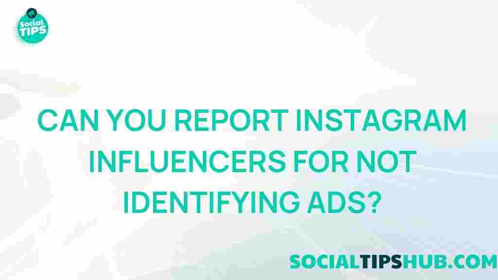 reporting-instagram-influencers-unidentified-ads