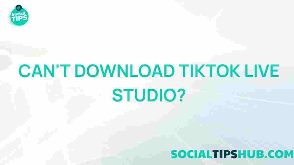 tiktok-live-studio-download-issues