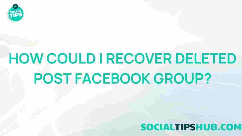 recover-deleted-posts-facebook-groups