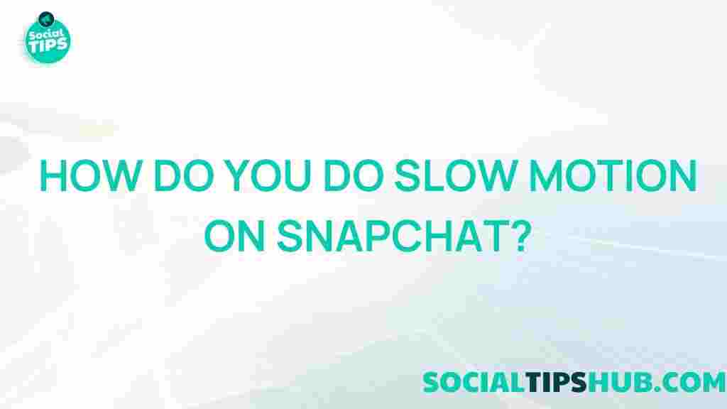 snapchat-slow-motion-tips