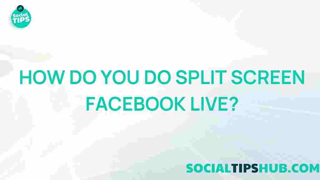 split-screen-facebook-live-broadcasts