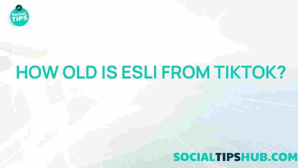 esli-age-reveal-tiktok