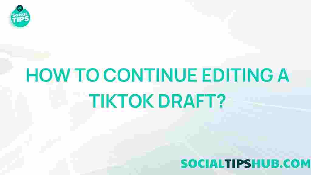 tiktok-draft-editing-tips