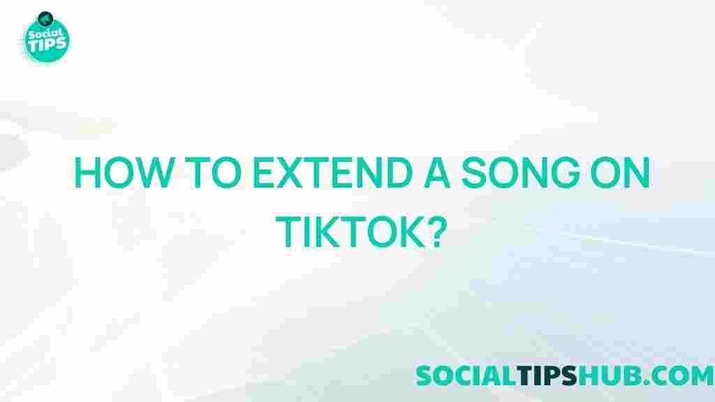tiktok-song-extension-tips