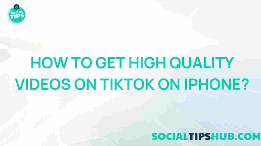 tiktok-high-quality-videos-iphone