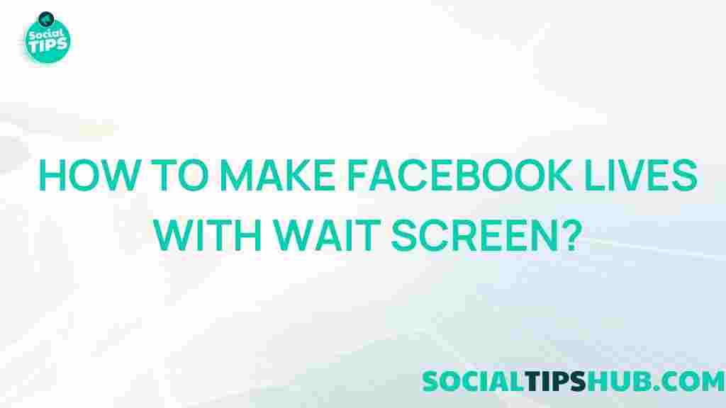 facebook-live-wait-screen-tips