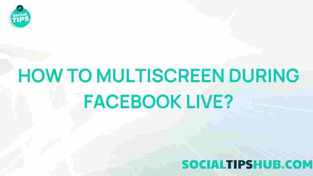 multiscreen-facebook-live-tips