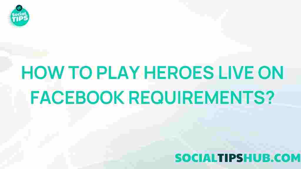 heroes-live-facebook-requirements