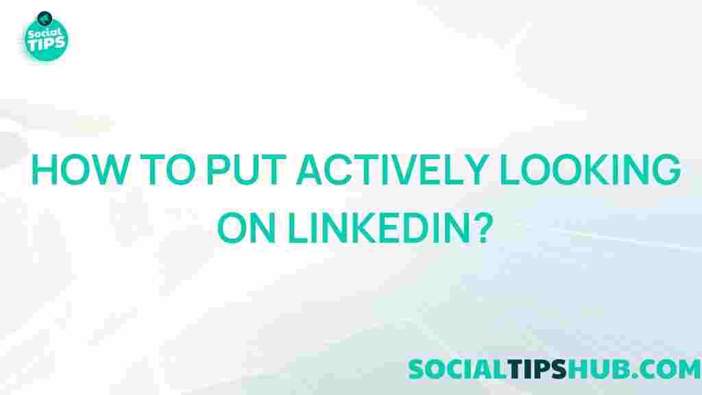 showcasing-actively-looking-on-linkedin