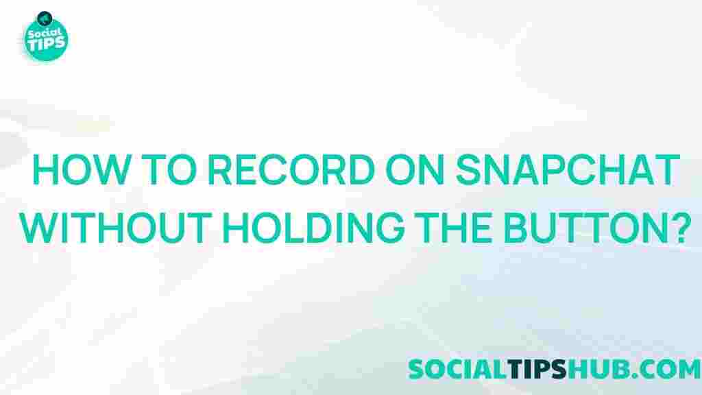 snapchat-recording-without-holding-button