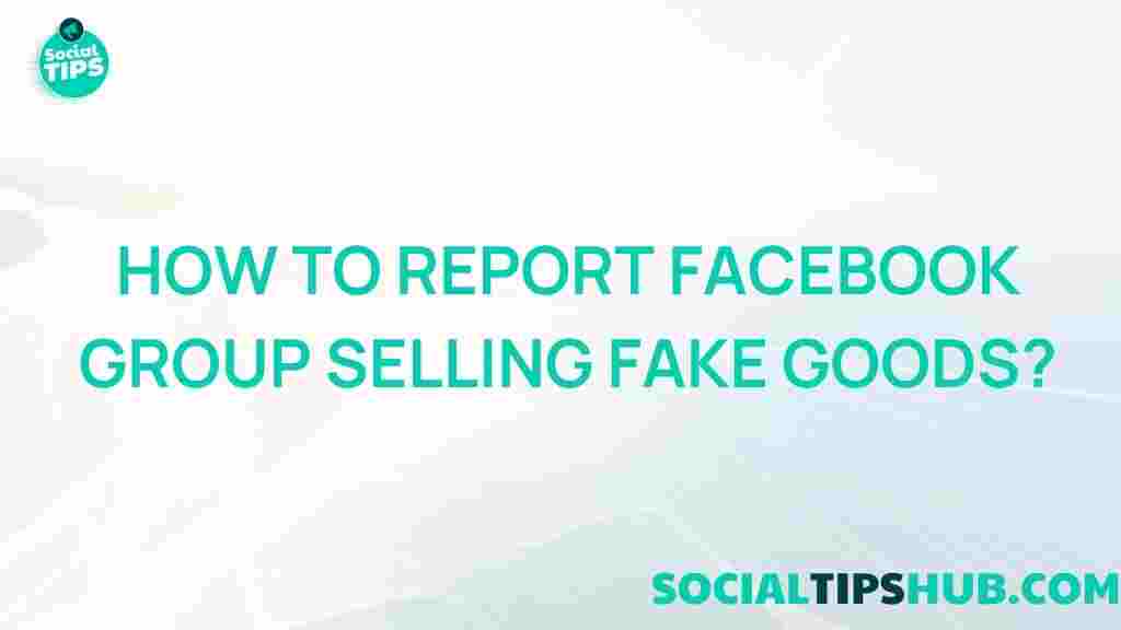 report-facebook-groups-selling-counterfeit-goods