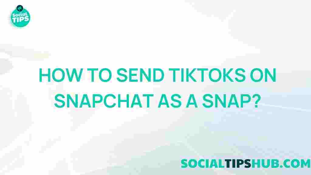send-tiktoks-snapchat