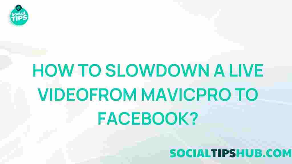 live-video-slowdown-mavic-pro-facebook