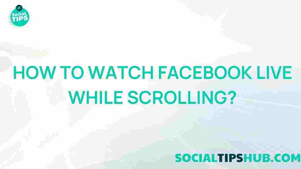 watch-facebook-live-while-scrolling