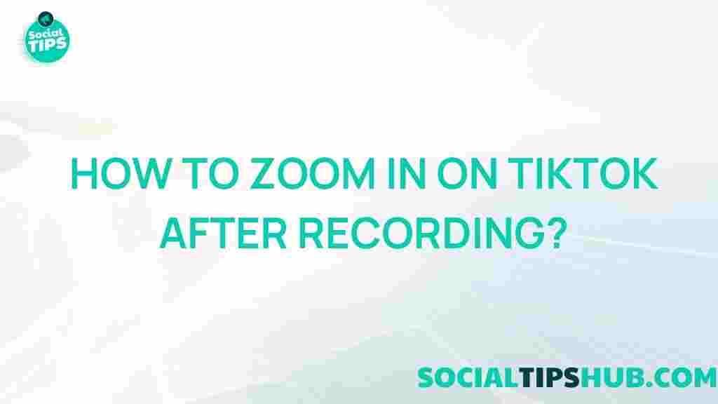 tiktok-zoom-video-editing-tips