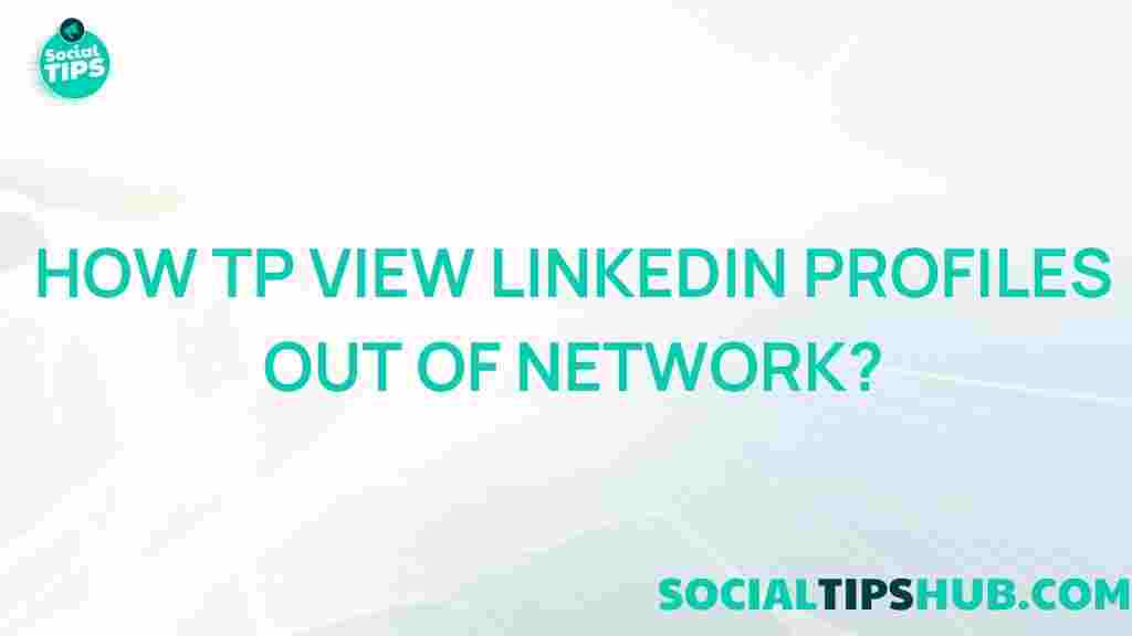 view-linkedin-profiles-outside-network