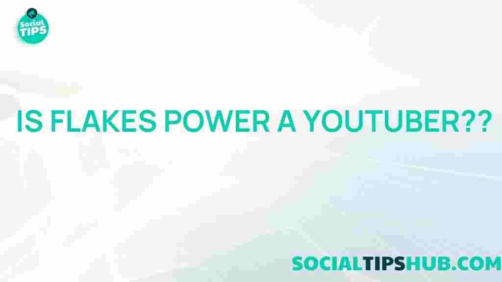 flakes-power-youtube-mystery