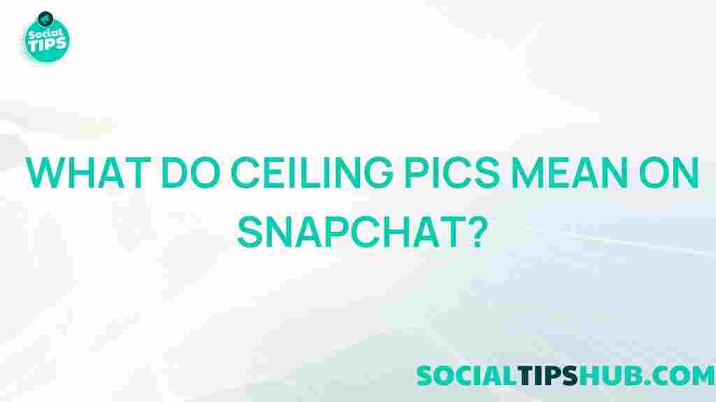 decoding-ceiling-pics-snapchat