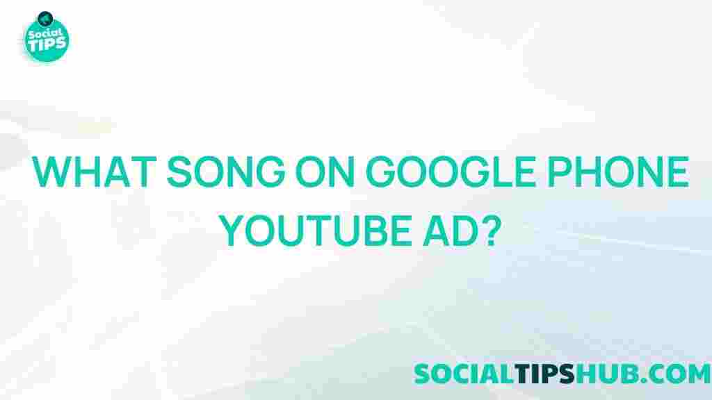 google-phone-youtube-ad-song