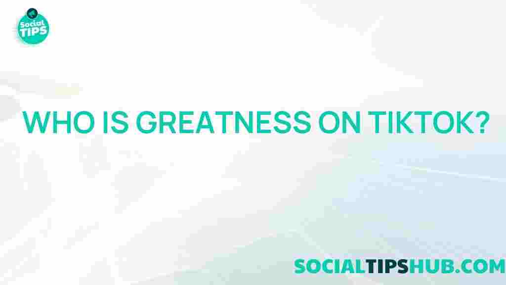 tiktok-sensation-greatness