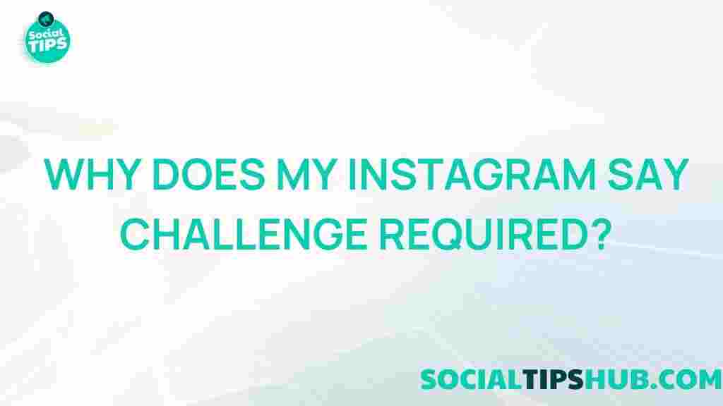 instagram-challenge-required-explained