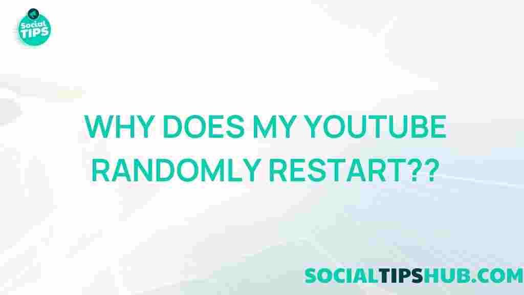 youtube-random-restart-mystery